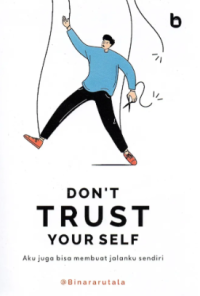 DON'T TRUST YOURSELF