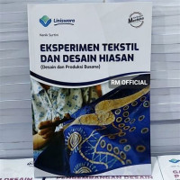 EKSPERIMEN TEKSTIL DAN DESAIN HIASAN ( DESAIN DAN PRODUKSI BUSANA)