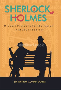 Image of SHERLOCK HOLMES MISTERI PEMBUNUHAN BERUNTUN : A STUDY IN SCARLET