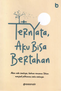 TERNYATA, AKU BISA BERTAHAN